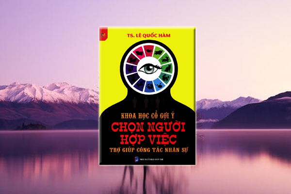 Khoa Học Cổ Gợi Ý - Chọn Người Hợp Việc